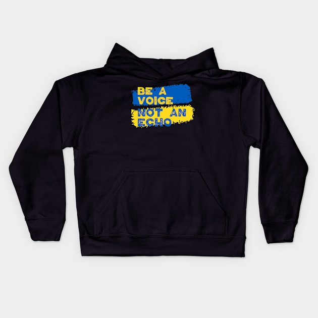 Ukraine Support - Be A Voice Not An Echo Kids Hoodie by jodotodesign